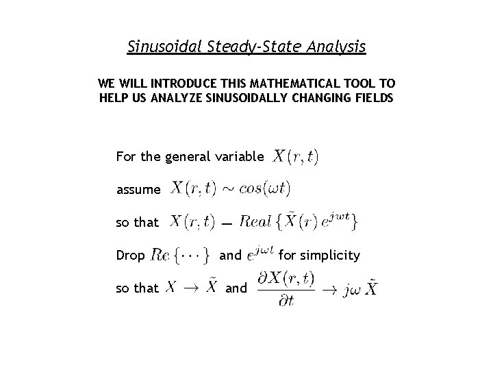 Sinusoidal Steady-State Analysis WE WILL INTRODUCE THIS MATHEMATICAL TOOL TO HELP US ANALYZE SINUSOIDALLY