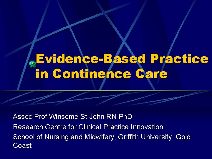 Evidence-Based Practice in Continence Care Assoc Prof Winsome St John RN Ph. D Research