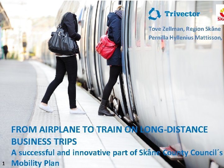 Tove Zellman, Region Skåne Pernilla Hyllenius Mattisson, T FROM AIRPLANE TO TRAIN ON LONG-DISTANCE