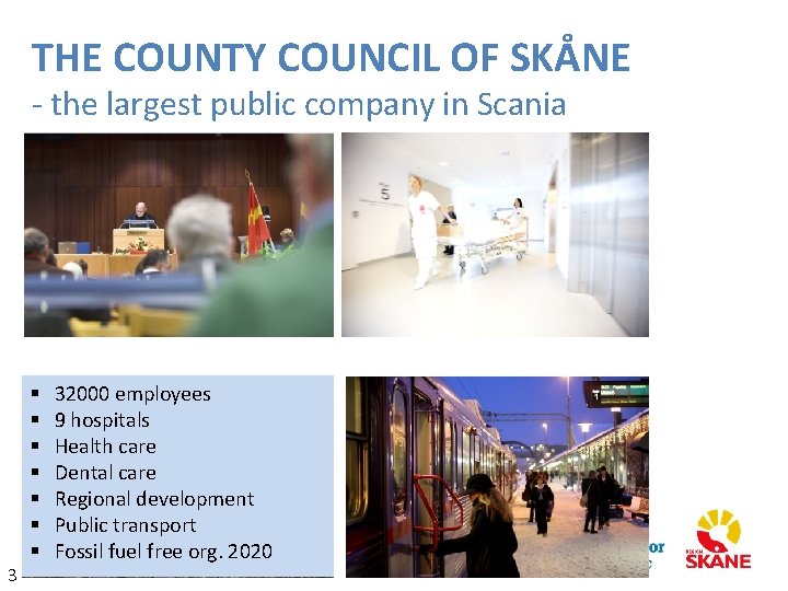 THE COUNTY COUNCIL OF SKÅNE - the largest public company in Scania 3 §