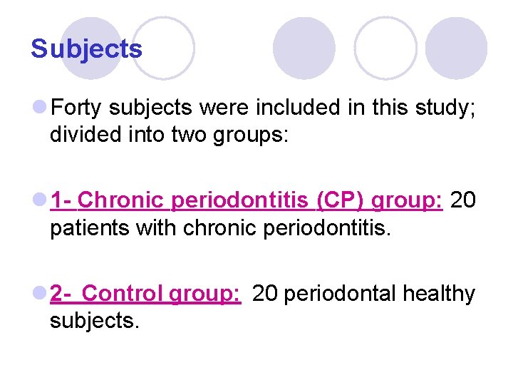 Subjects l Forty subjects were included in this study; divided into two groups: l