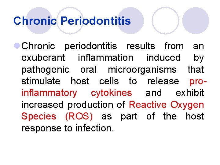 Chronic Periodontitis l Chronic periodontitis results from an exuberant inflammation induced by pathogenic oral
