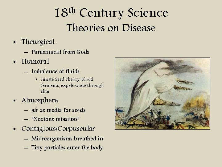 th 18 Century Science Theories on Disease • Theurgical – Punishment from Gods •