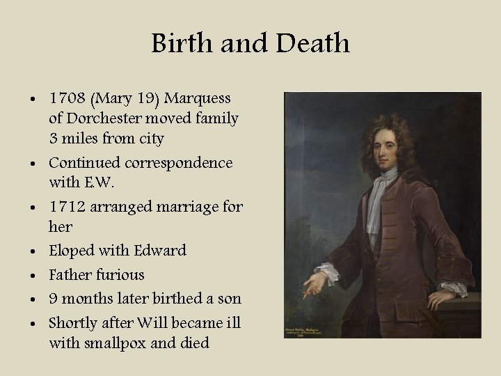 Birth and Death • 1708 (Mary 19) Marquess of Dorchester moved family 3 miles