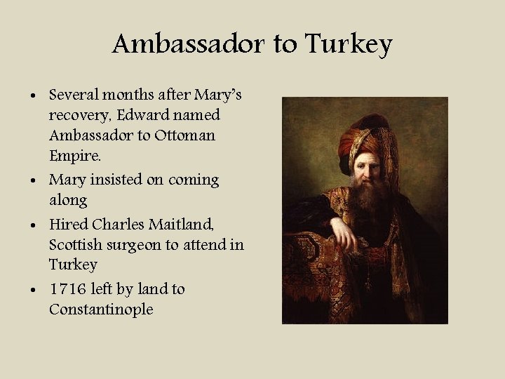 Ambassador to Turkey • Several months after Mary’s recovery, Edward named Ambassador to Ottoman