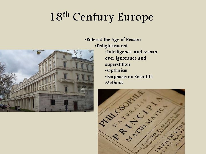 18 th Century Europe • Entered the Age of Reason • Enlightenment • Intelligence