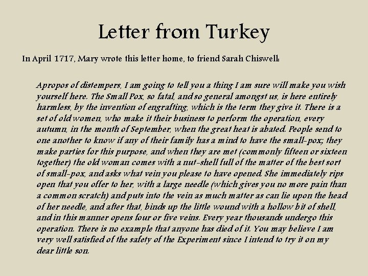 Letter from Turkey In April 1717, Mary wrote this letter home, to friend Sarah