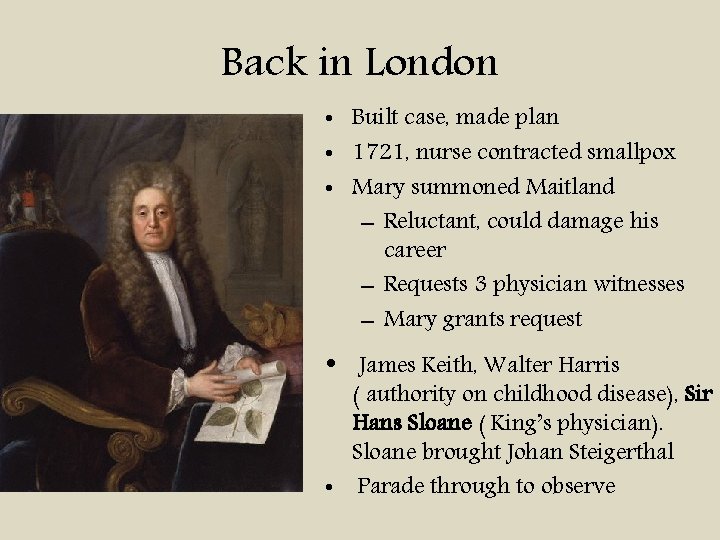 Back in London • Built case, made plan • 1721, nurse contracted smallpox •