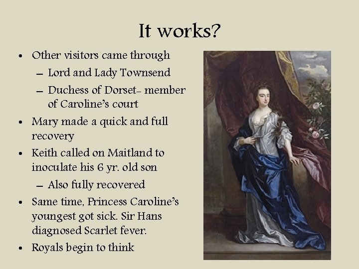 It works? • Other visitors came through – Lord and Lady Townsend – Duchess