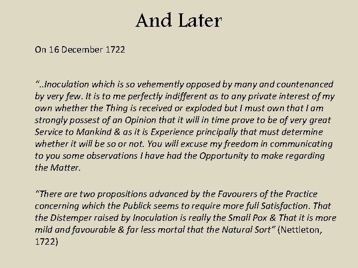 And Later On 16 December 1722 “. . Inoculation which is so vehemently opposed