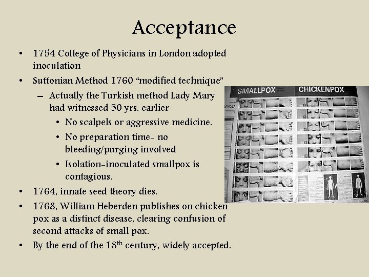 Acceptance • 1754 College of Physicians in London adopted inoculation • Suttonian Method 1760