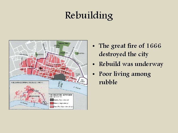 Rebuilding • The great fire of 1666 destroyed the city • Rebuild was underway