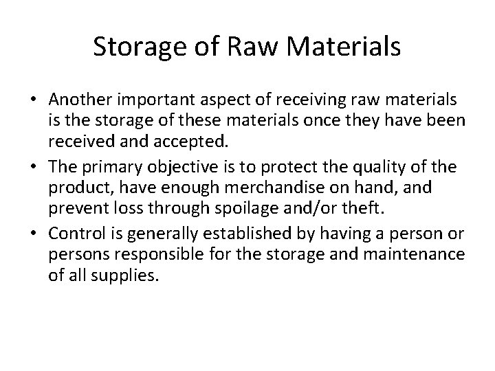 Storage of Raw Materials • Another important aspect of receiving raw materials is the