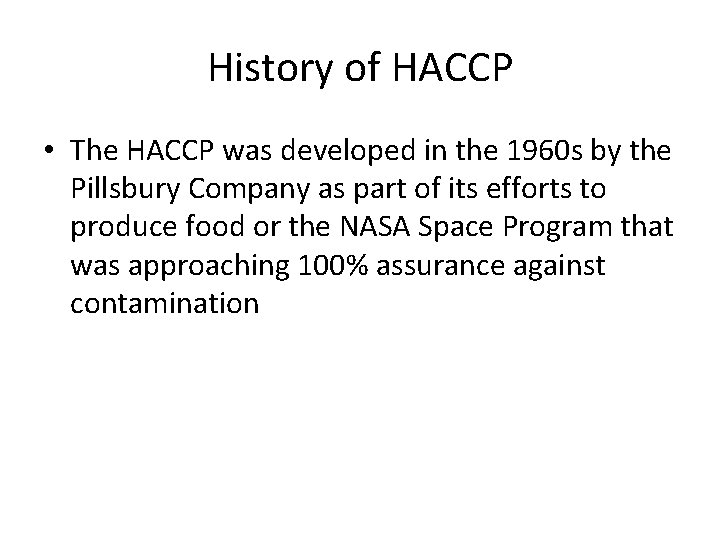 History of HACCP • The HACCP was developed in the 1960 s by the