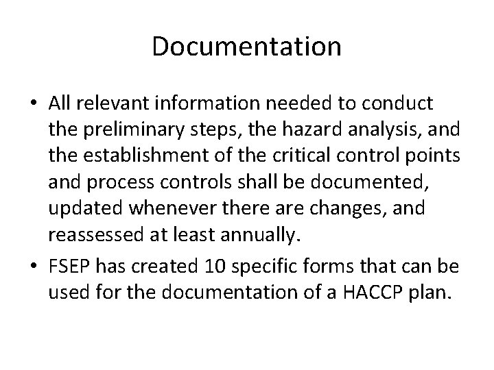 Documentation • All relevant information needed to conduct the preliminary steps, the hazard analysis,