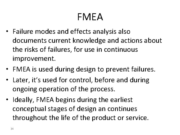 FMEA • Failure modes and effects analysis also documents current knowledge and actions about