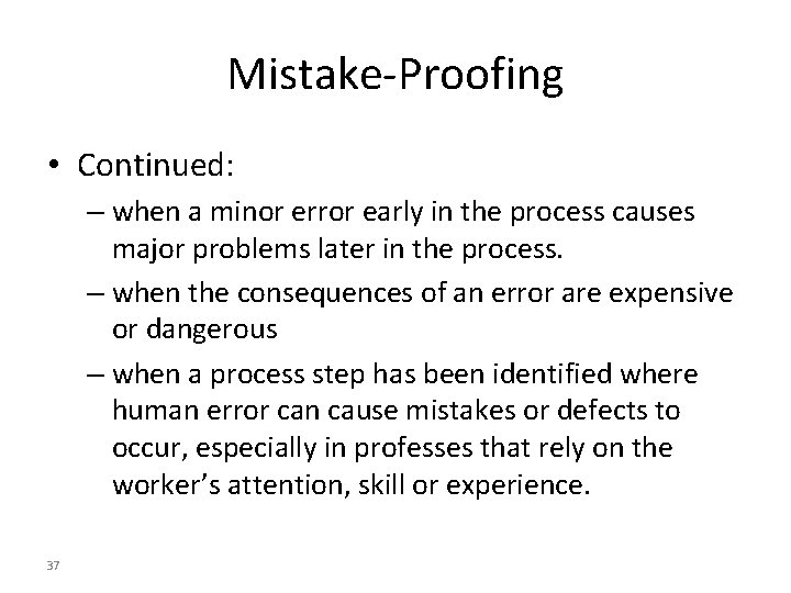 Mistake-Proofing • Continued: – when a minor error early in the process causes major
