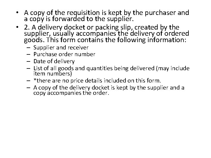  • A copy of the requisition is kept by the purchaser and a