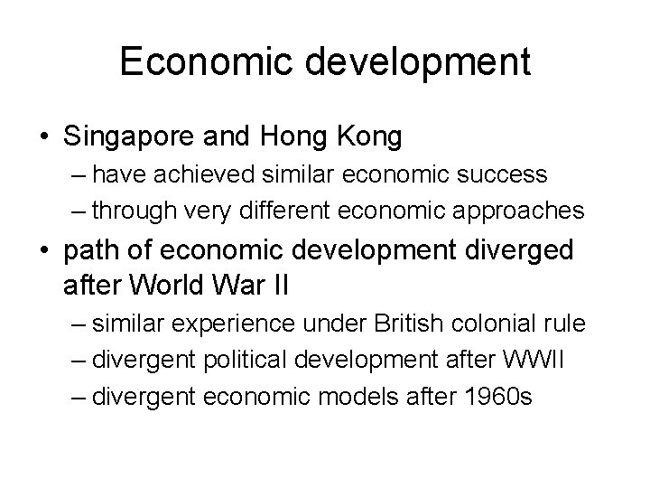 Economic development • Singapore and Hong Kong – have achieved similar economic success –