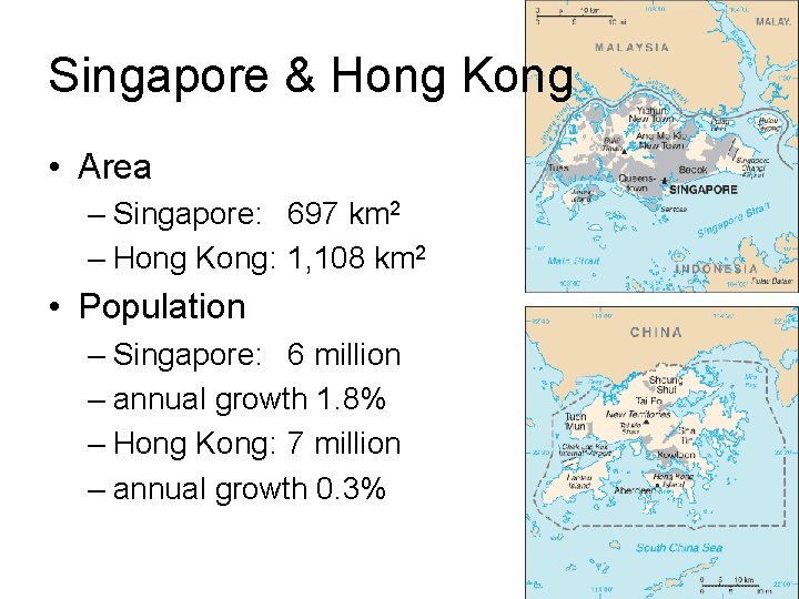 Singapore & Hong Kong • Area – Singapore: 697 km 2 – Hong Kong: