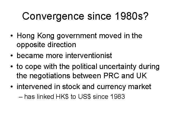 Convergence since 1980 s? • Hong Kong government moved in the opposite direction •