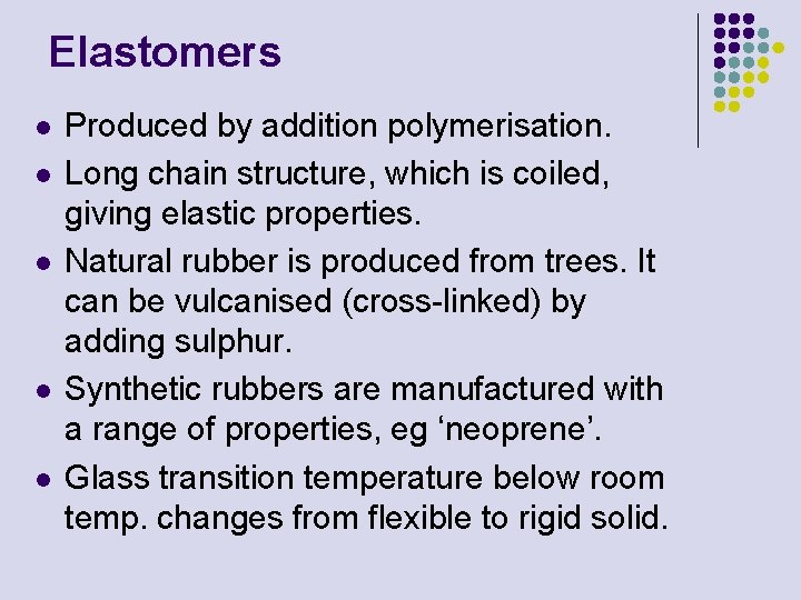 Elastomers l l l Produced by addition polymerisation. Long chain structure, which is coiled,