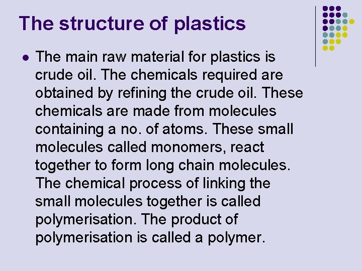 The structure of plastics l The main raw material for plastics is crude oil.