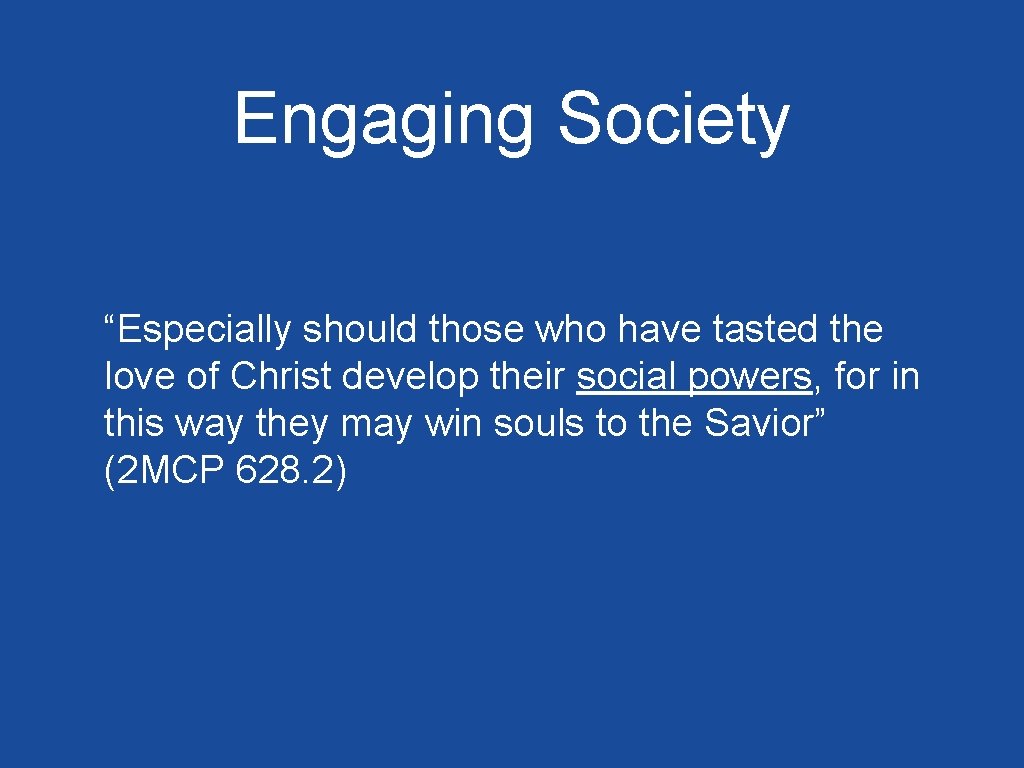 Engaging Society “Especially should those who have tasted the love of Christ develop their