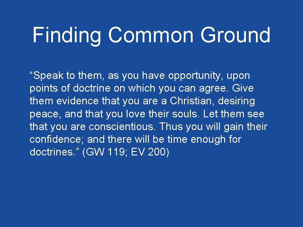 Finding Common Ground “Speak to them, as you have opportunity, upon points of doctrine