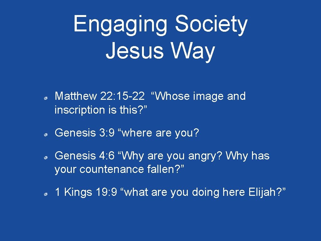 Engaging Society Jesus Way Matthew 22: 15 -22 “Whose image and inscription is this?