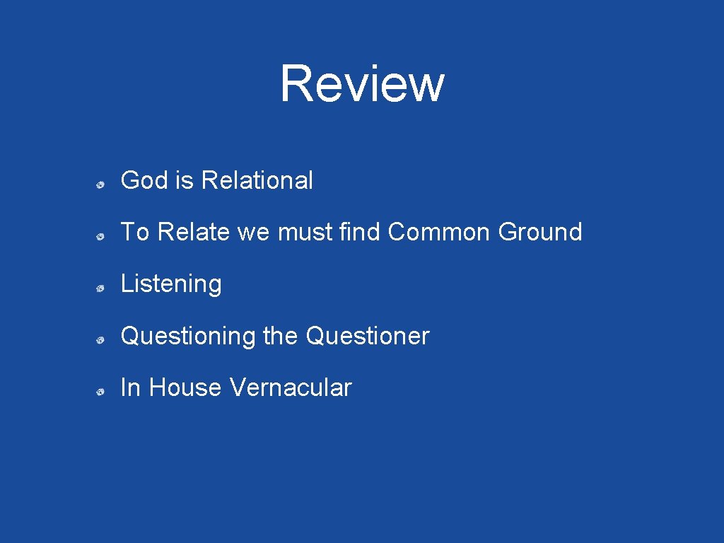 Review God is Relational To Relate we must find Common Ground Listening Questioning the