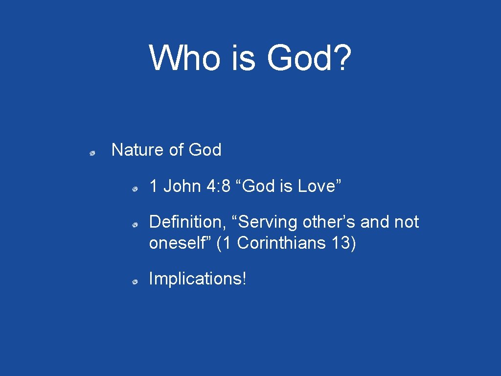 Who is God? Nature of God 1 John 4: 8 “God is Love” Definition,