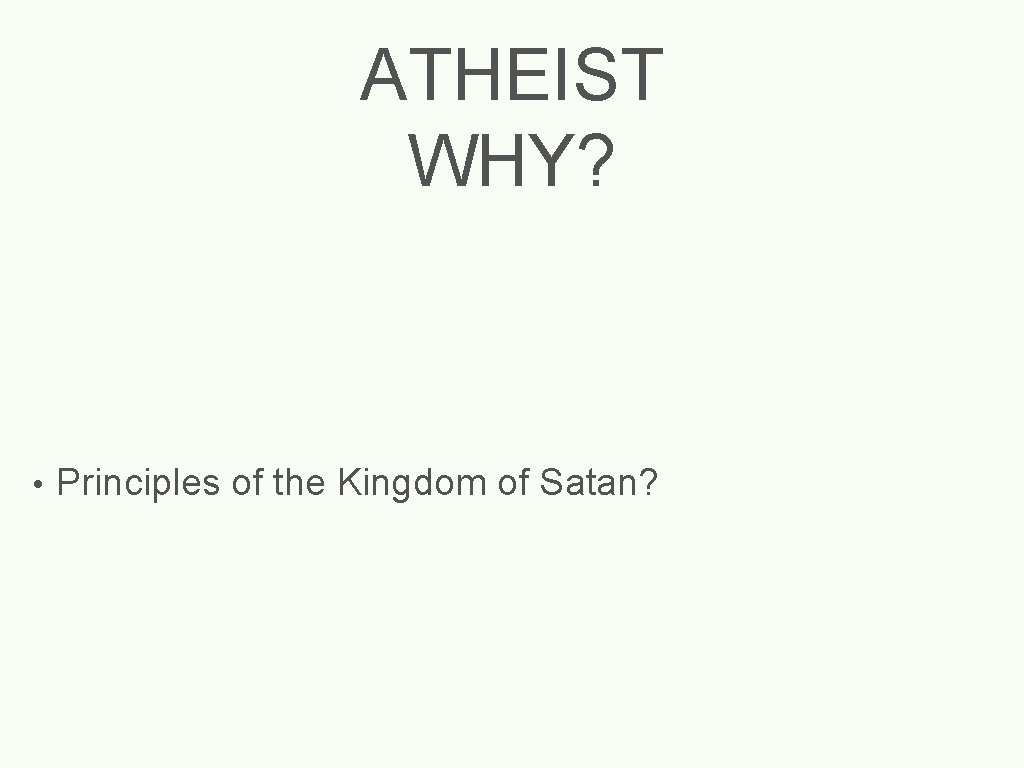 ATHEIST WHY? • Principles of the Kingdom of Satan? 