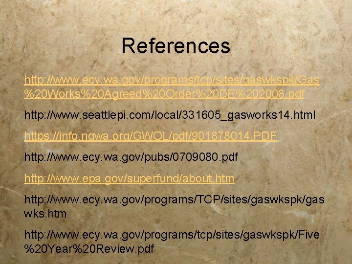 References http: //www. ecy. wa. gov/programs/tcp/sites/gaswkspk/Gas %20 Works%20 Agreed%20 Order%20 DE%202008. pdf http: //www.