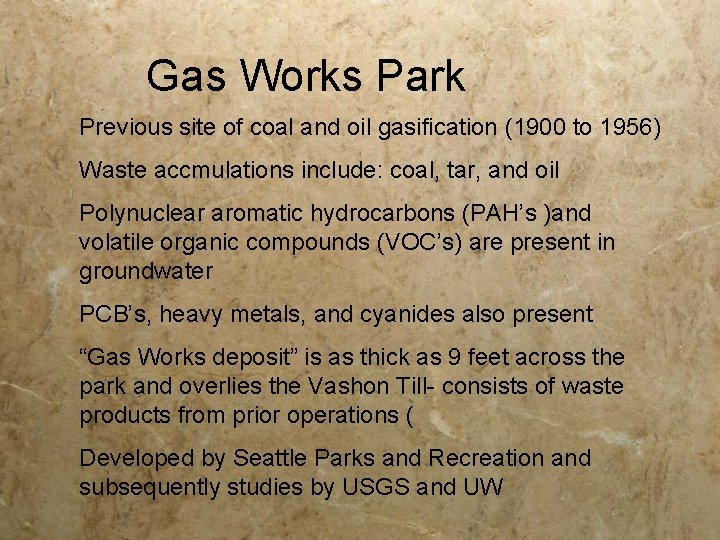 Gas Works Park Previous site of coal and oil gasification (1900 to 1956) Waste