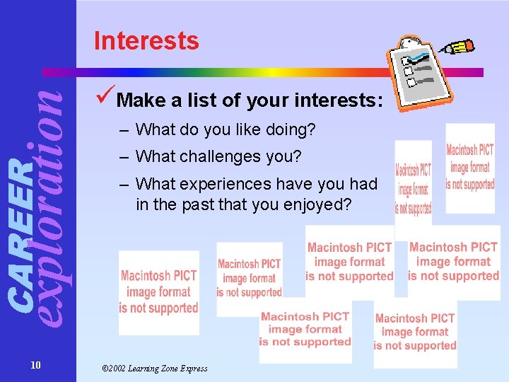 CAREER exploration Interests 10 üMake a list of your interests: – What do you CAREER exploration Interests 10 üMake a list of your interests: – What do you