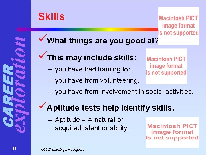 CAREER exploration Skills 11 üWhat things are you good at? üThis may include skills: CAREER exploration Skills 11 üWhat things are you good at? üThis may include skills: