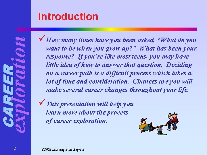 CAREER exploration Introduction 2 üHow many times have you been asked, “What do you CAREER exploration Introduction 2 üHow many times have you been asked, “What do you