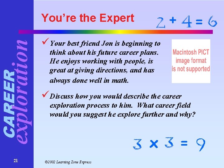 + CAREER exploration You’re the Expert 21 = üYour best friend Jon is beginning + CAREER exploration You’re the Expert 21 = üYour best friend Jon is beginning