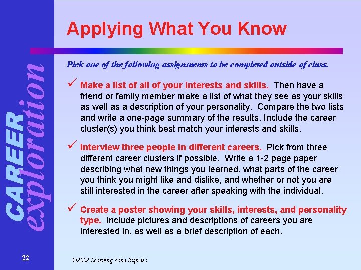 CAREER exploration Applying What You Know 22 Pick one of the following assignments to CAREER exploration Applying What You Know 22 Pick one of the following assignments to
