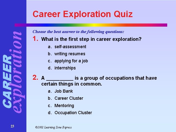 CAREER exploration Career Exploration Quiz 23 Choose the best answer to the following questions: CAREER exploration Career Exploration Quiz 23 Choose the best answer to the following questions: