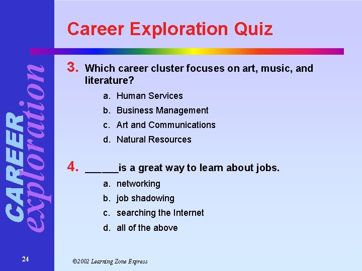 CAREER exploration Career Exploration Quiz 24 3. Which career cluster focuses on art, music, CAREER exploration Career Exploration Quiz 24 3. Which career cluster focuses on art, music,