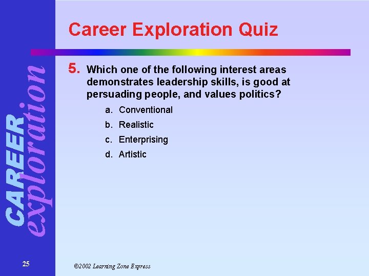 CAREER exploration Career Exploration Quiz 25 5. Which one of the following interest areas CAREER exploration Career Exploration Quiz 25 5. Which one of the following interest areas