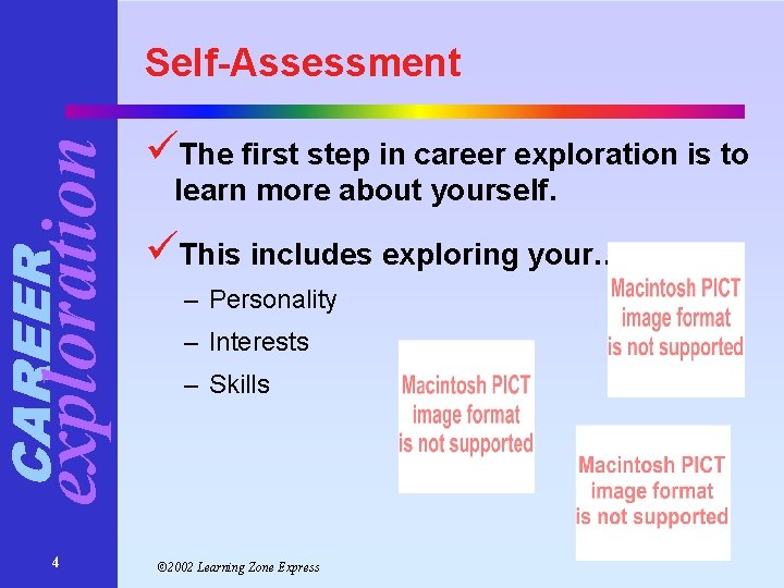 CAREER exploration Self-Assessment 4 üThe first step in career exploration is to learn more CAREER exploration Self-Assessment 4 üThe first step in career exploration is to learn more