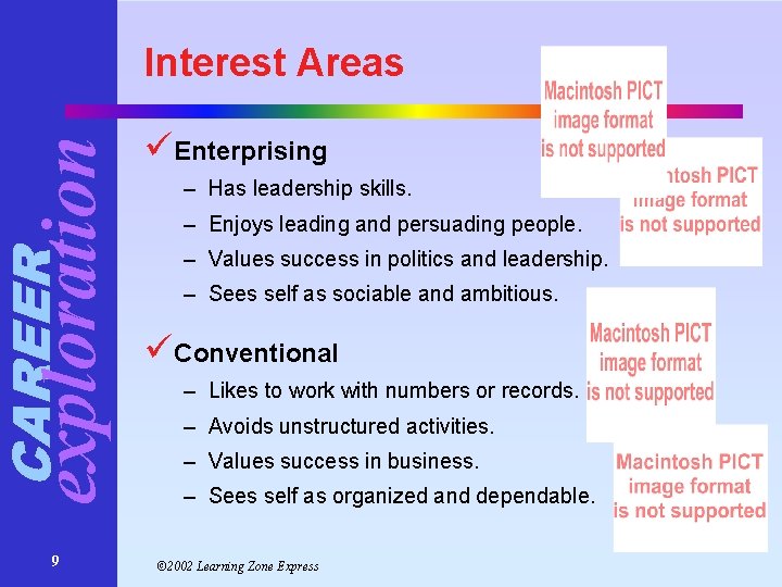 CAREER exploration Interest Areas 9 üEnterprising – Has leadership skills. – Enjoys leading and CAREER exploration Interest Areas 9 üEnterprising – Has leadership skills. – Enjoys leading and