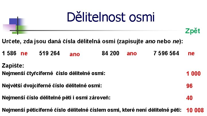 Dělitelnost osmi Zpět Určete, zda jsou daná čísla dělitelná osmi (zapisujte ano nebo ne):