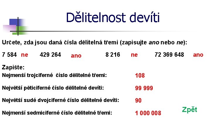 Dělitelnost devíti Určete, zda jsou daná čísla dělitelná třemi (zapisujte ano nebo ne): 7