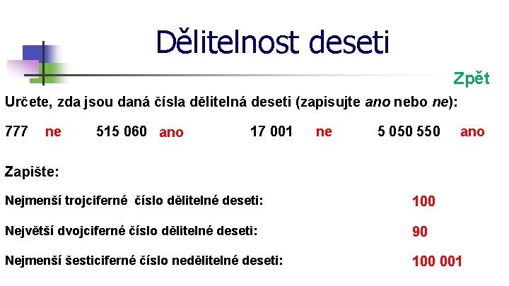 Dělitelnost deseti Zpět Určete, zda jsou daná čísla dělitelná deseti (zapisujte ano nebo ne):