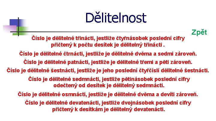 Dělitelnost Číslo je dělitelné třinácti, jestliže čtyřnásobek poslední cifry přičtený k počtu desítek je