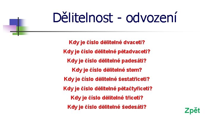 Dělitelnost - odvození Kdy je číslo dělitelné dvaceti? Kdy je číslo dělitelné pětadvaceti? Kdy